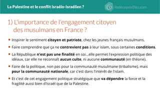 La Palestine et le conflit israélo-israélien ?
 Inspirer le sentiment citoyen et patriote, chez les jeunes français musul...