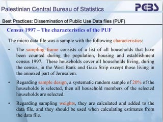 Census 1997 – The characteristics of the PUF
The micro data file was a sample with the following characteristics:
• The sa...