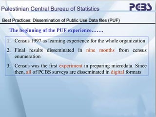 The beginning of the PUF experience…….
1. Census 1997 as learning experience for the whole organization
2. Final results d...