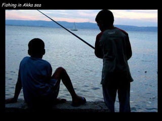 Fishing in Akka sea 