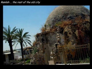 Ramleh … the rest of the old city 