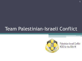 Team Palestinian-Israeli Conflict 1 
