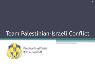 Team Palestinian-Israeli Conflict 1 