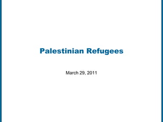 Palestinian Refugees March 29, 2011 