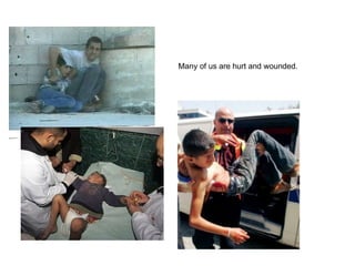 Many of us are hurt and wounded. 