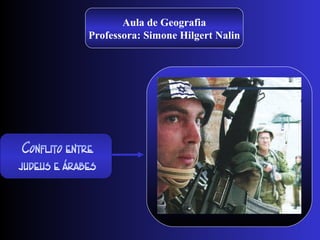 Aula de Geografia
Professora: Simone Hilgert Nalin
 