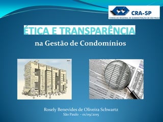 na Gestão de Condomínios
Rosely Benevides de Oliveira Schwartz
São Paulo - 01/09/2015
 