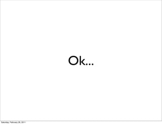 Ok...



Saturday, February 26, 2011
 