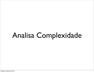 Analisa Complexidade



Saturday, February 26, 2011
 