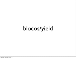 blocos/yield



Saturday, February 26, 2011
 