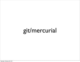 git/mercurial



Saturday, February 26, 2011
 