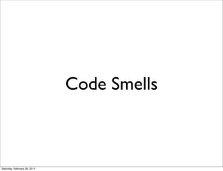Code Smells



Saturday, February 26, 2011
 