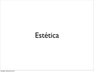 Estética



Saturday, February 26, 2011
 