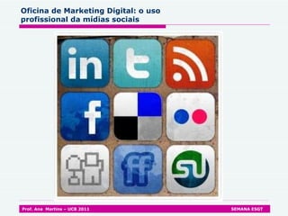 Oficina de Marketing Digital: o uso profissional da mídias sociais 