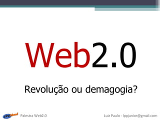 Web 2.0 Revolução ou demagogia? 