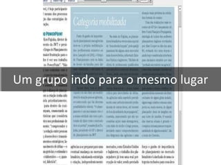 Um grupo indo para o mesmo lugar 