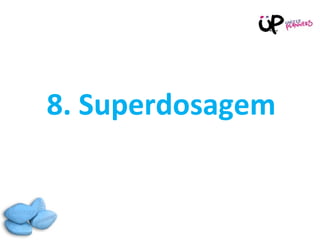 8. Superdosagem 
