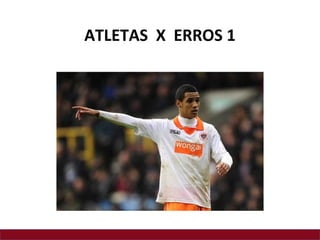 ATLETAS X ERROS 1
 