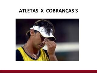 ATLETAS X COBRANÇAS 3
 