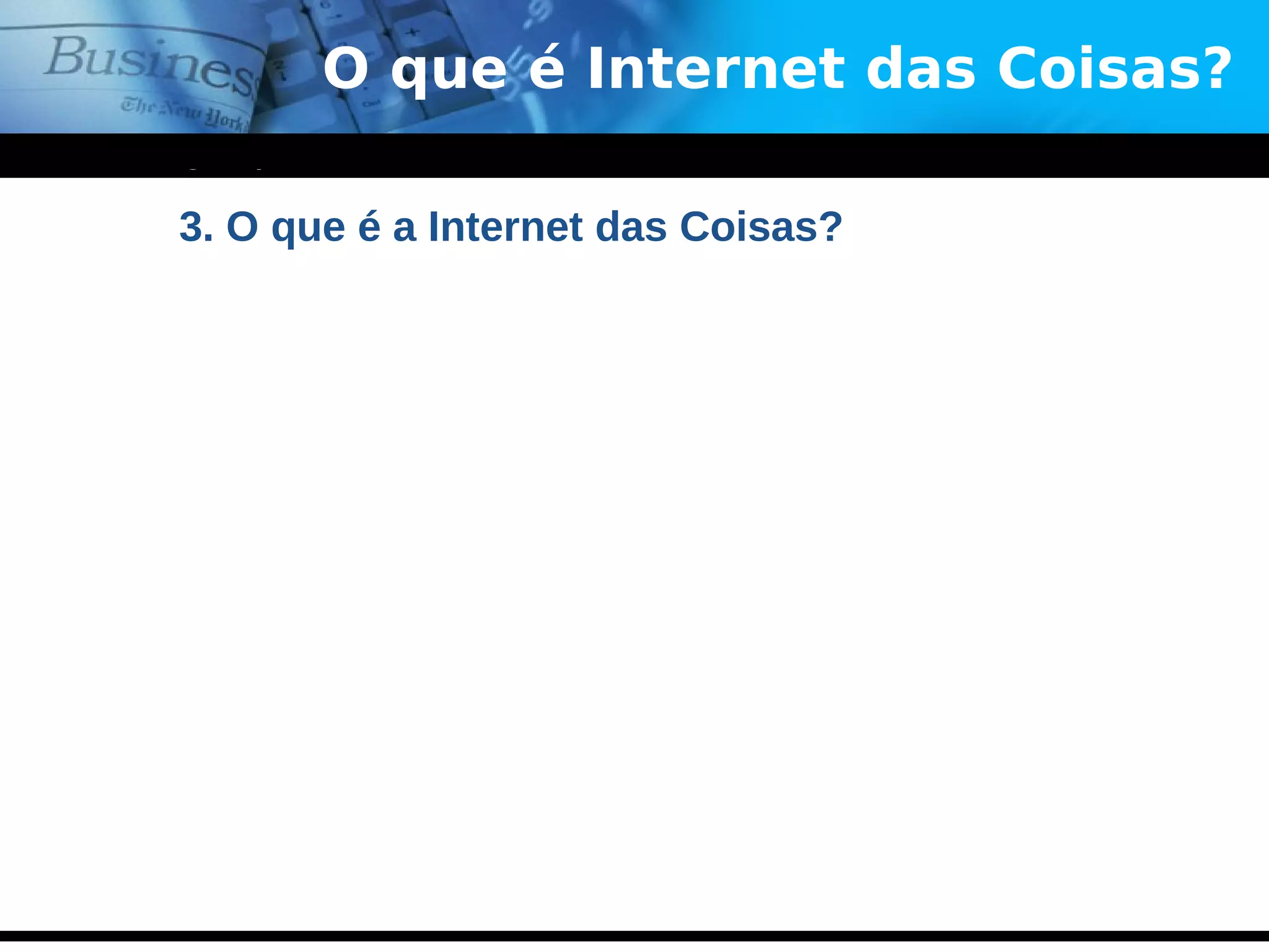 www.themegallery.com
Company Logo
O que é Internet das Coisas?
3. O que é a Internet das Coisas?
 