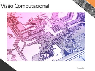 Visão Computacional
Foto:sxc.hu
 