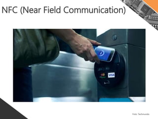 NFC (Near Field Communication)
Foto: Techmundo
 