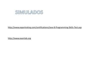 http://www.expertrating.com/certifications/Java-8-Programming-Skills-Test.asp
http://www.examlab.org
 