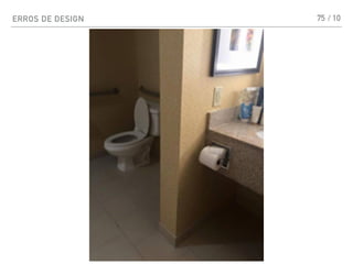 ERROS DE DESIGN 75 / 10
 