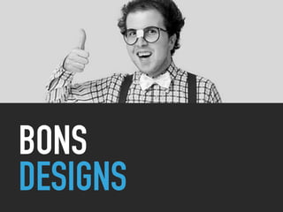 BONS
DESIGNS
 