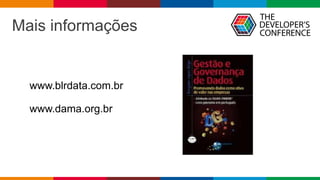 Globalcode – Open4education
Mais informações
www.blrdata.com.br
www.dama.org.br
 