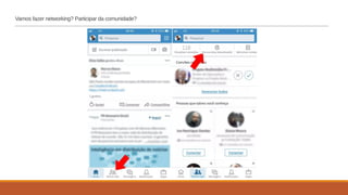 Vamos fazer networking? Participar da comunidade?
 
