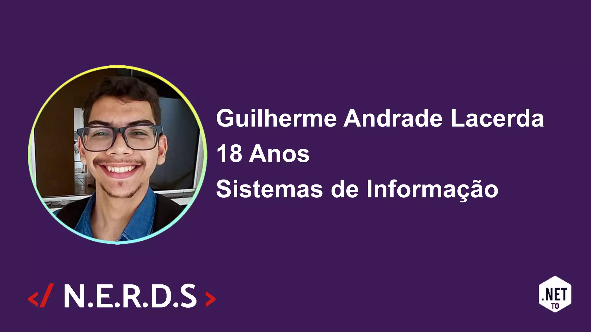 Guilherme Andrade Lacerda
18 Anos
Sistemas de Informação
 