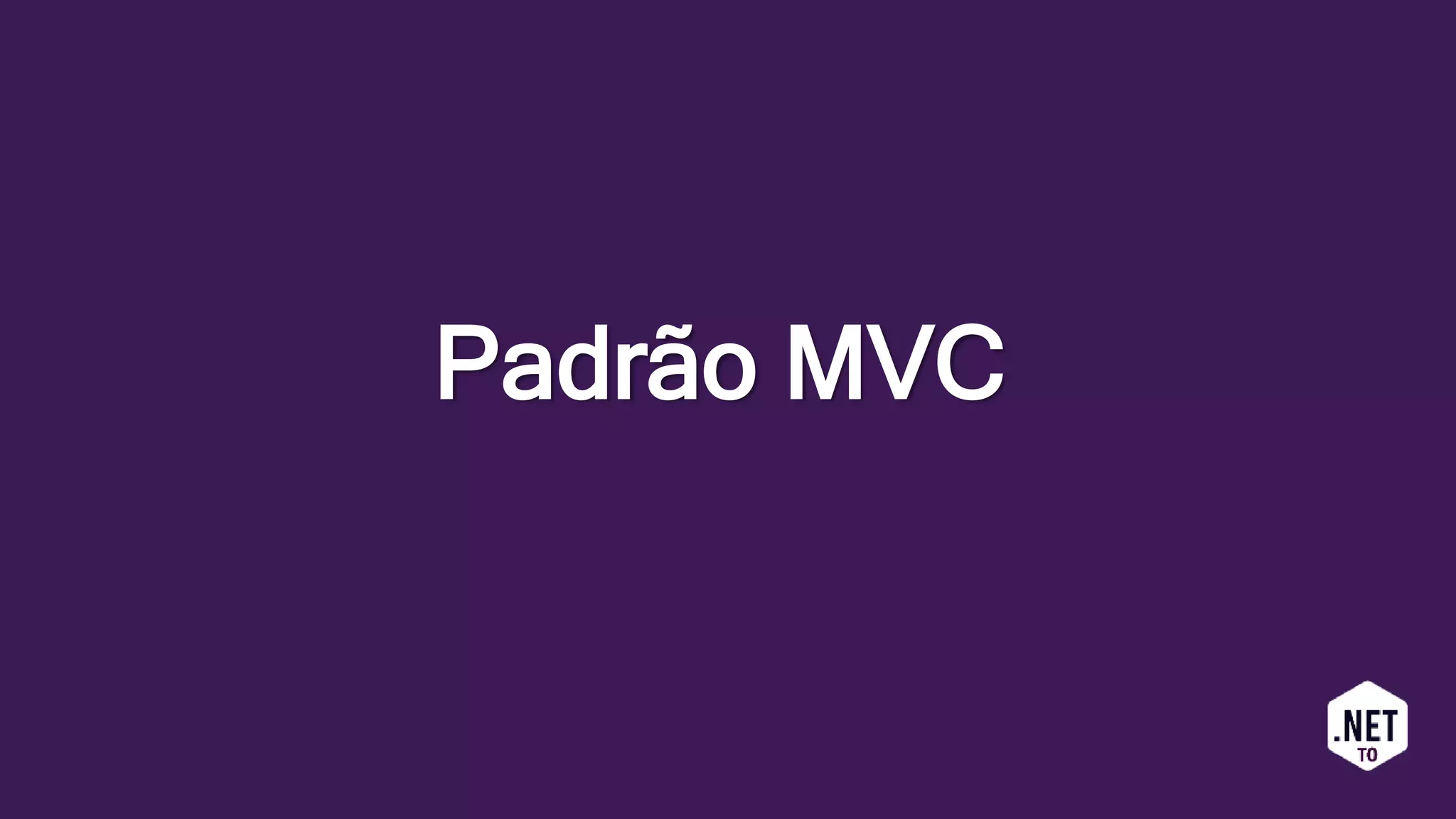 Padrão MVC
 