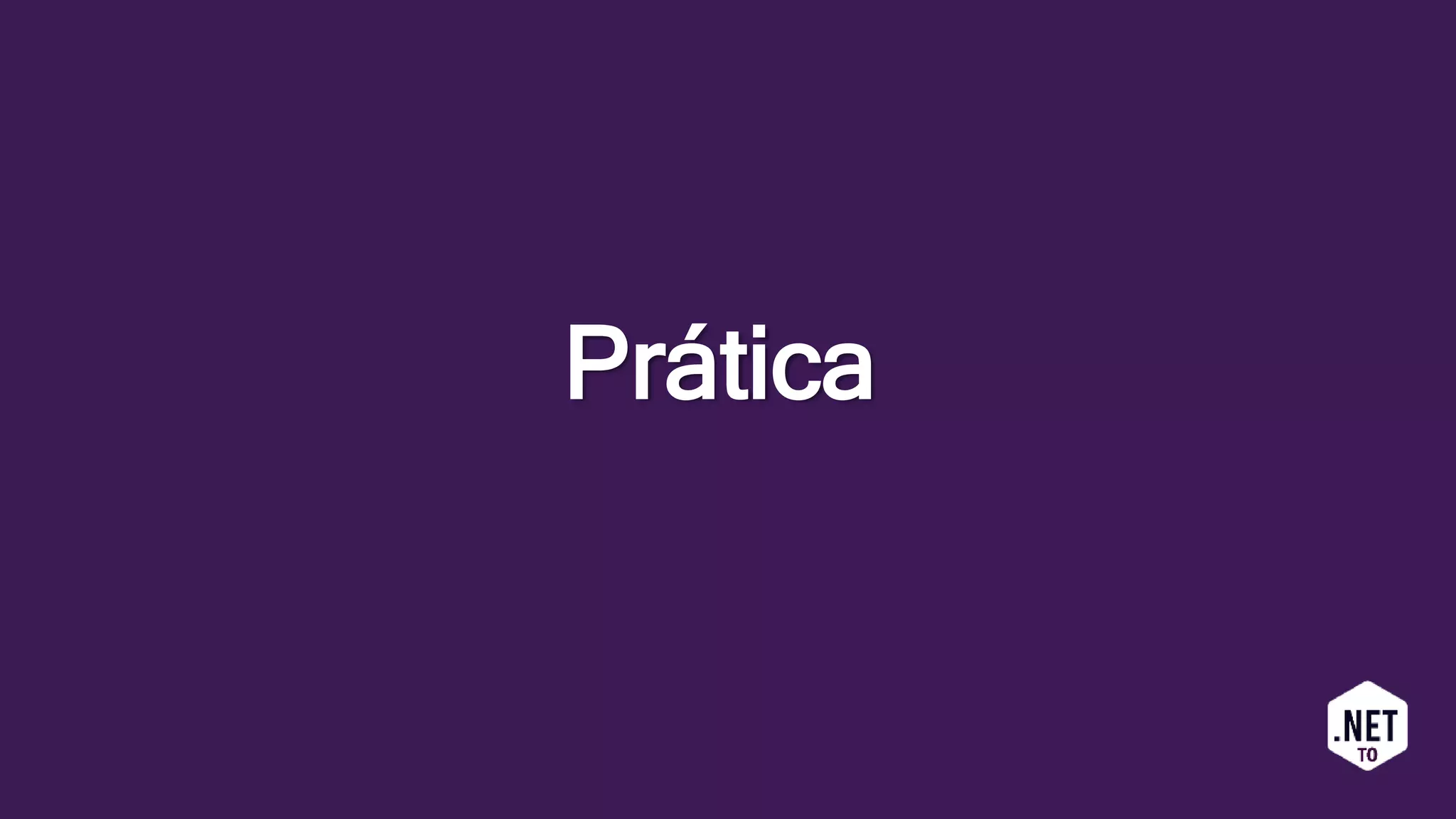 Prática
 