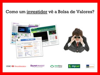 Como um investidor vê a Bolsa de Valores?
 