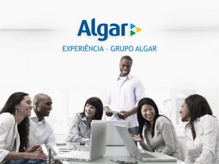 EXPERIÊNCIA – GRUPO ALGAR
 