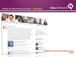 Grupo de Referência na Área > Participe!

INSCREVA-SE: Comunicação Digital no Setor
Público

 