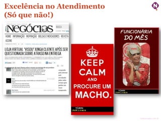 Excelência no Atendimento
(Só que não!)

ninocarvalho.com.br

 