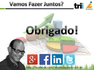 hCp://facebook.com/renatosiqueira.com.br	
  
 