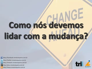hCp://facebook.renatosiqueira.com.br	
  
hCp://twiCer.renatosiqueira.com.br	
  
hCp://linkedin.renatosiqueira.com.br	
  
hCp://plus.renatosiqueira.com.br	
  
hCp://www.renatosiqueira.com.br	
  
 