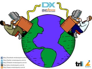 hCp://facebook.renatosiqueira.com.br	
  
hCp://twiCer.renatosiqueira.com.br	
  
hCp://linkedin.renatosiqueira.com.br	
  
hCp://plus.renatosiqueira.com.br	
  
hCp://www.renatosiqueira.com.br	
  
 