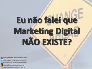 hCp://facebook.renatosiqueira.com.br	
  
hCp://twiCer.renatosiqueira.com.br	
  
hCp://linkedin.renatosiqueira.com.br	
  
hCp://plus.renatosiqueira.com.br	
  
hCp://www.renatosiqueira.com.br	
  
 