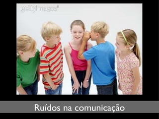 Ruídos na comunicação 