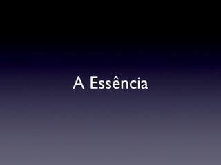 A Essência 