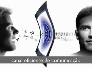 canal eficiente de comunicação 