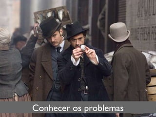 Conhecer os problemas 