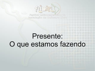 25/08/2009 É criada uma comunidade na rede social Software Livre Brasil e uma wiki na Associação Software Livre.Org 
