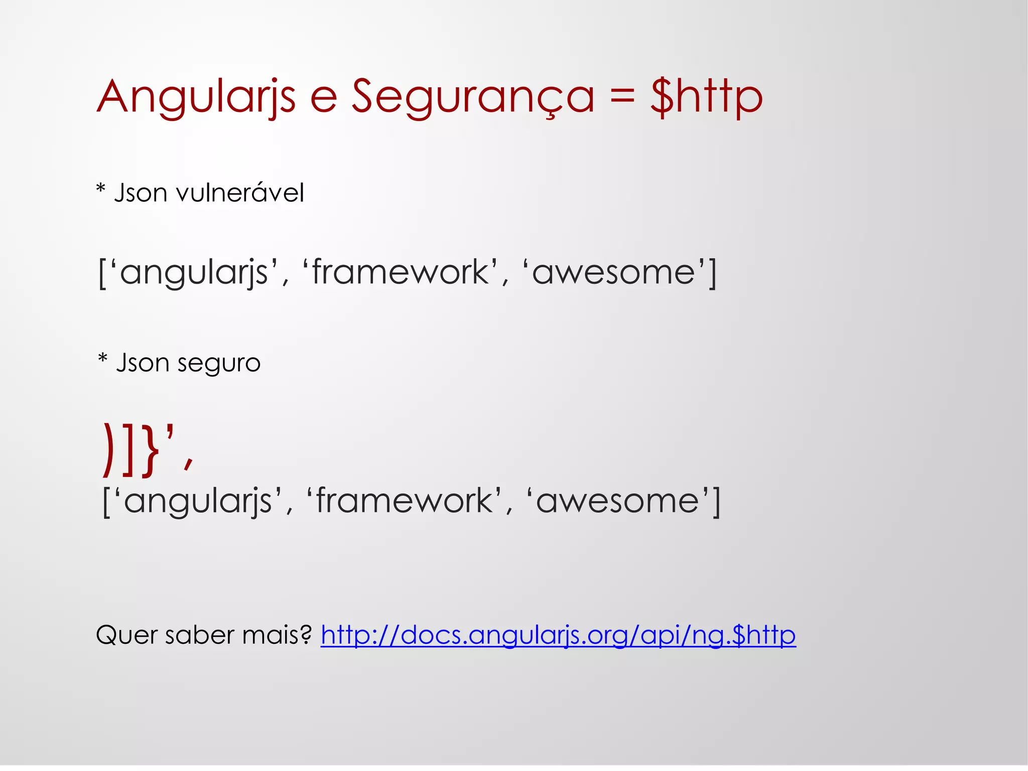$scope: onde a mágica acontece
Fluxo de uma aplicação com angularjs