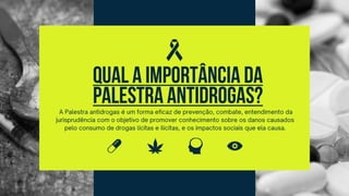 Qual a importância da
palestra antidrogas?
 