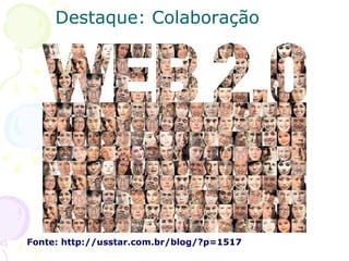 Destaque: Colaboração Fonte: http://usstar.com.br/blog/?p=1517  